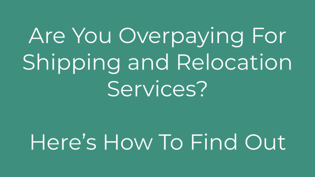 Are You Overpaying for Shipping and Relocation?